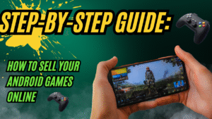 Step-by-Step Guide: How to Sell Your Android Games Online