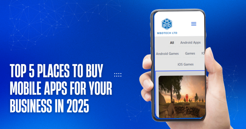 Top 5 Places to Buy Mobile Apps for Your Business in 2025
